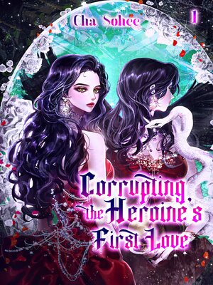 cover image of Corrupting the Heroine's First Love Volume 1 (novel)